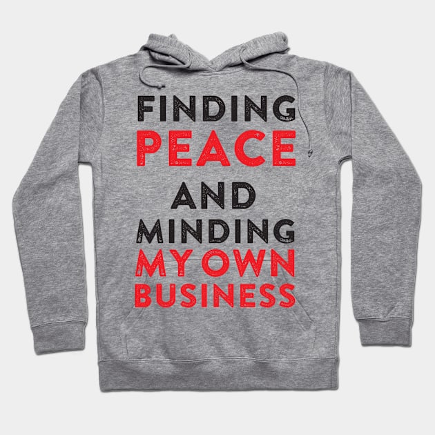 Finding peace and minding my own business Hoodie by irenelopezz